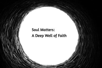 Soul Matters: A Deep Well of Faith